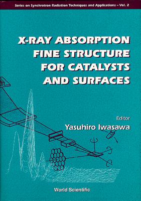X-Ray Absorption Fine Structure for Catalysts and Surfaces - Iwasawa, Yasuhiro (Editor)