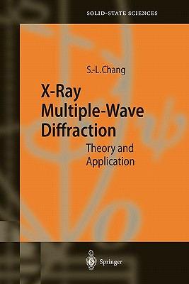 X-Ray Multiple-Wave Diffraction: Theory and Application - Chang, Shih-Lin
