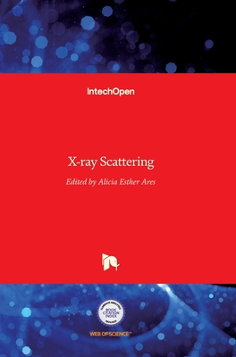 X-ray Scattering - Ares, Alicia Esther (Editor)