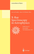 X-Ray Spectroscopy in Astrophysics: Lectures Held at the Astrophysics School X Organized by the European Astrophysics Doctoral Network (Eadn) in Amsterdam, the Netherlands, September 22-October 3, 1997