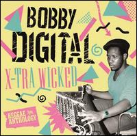 X-Tra Wicked: Bobby Digital Reggae Anthology - Various Artists