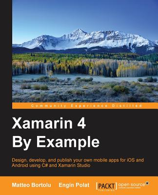 Xamarin 4 By Example - Bortolu, Matteo, and Polat, Engin