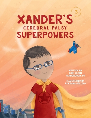 Xander's Cerebral Palsy Superpowers - Freeland, Lori (Editor), and Yarborough, Lori Leigh