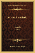 Xarcas Silenciario: Novela (1903)