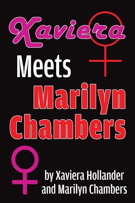 Xaviera Meets Marilyn Chambers - Hollander, Xaviera, and Chambers, Marilyn