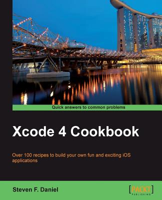 Xcode 4 Cookbook - Daniel, Steven F.