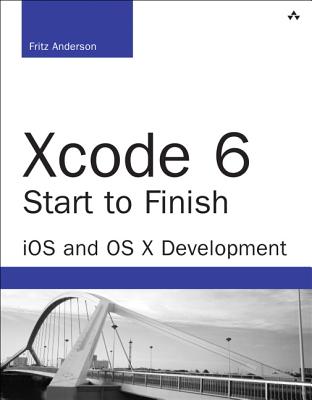 Xcode 6 Start to Finish: iOS and OS X Development - Anderson, Fritz