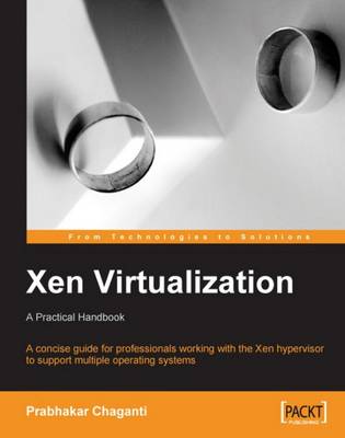 Xen Virtualization: A Practical Handbook - Chaganti, Prabhakar