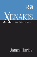 Xenakis: His Life in Music