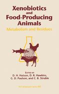 Xenobiotics and Food-Producing Animals: Metabolism and Residues