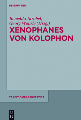 Xenophanes Von Kolophon - Strobel, Benedikt (Editor), and Whrle, Georg (Editor)