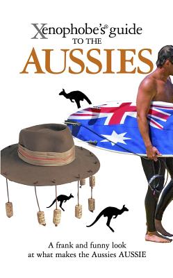 Xenophobe's Guide to the Aussies - Hunt, Ken, and Taylor, Mike