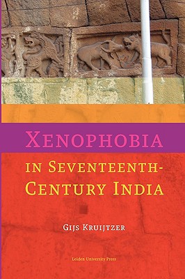 Xenophobia in Seventeenth-Century India - Kruijtzer, Gijs