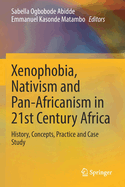 Xenophobia, Nativism and Pan-Africanism in 21st Century Africa: History, Concepts, Practice and Case Study