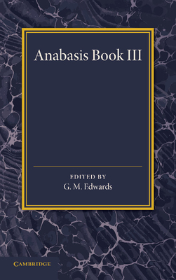 Xenophon Anabasis Book III - Edwards, G M (Editor)