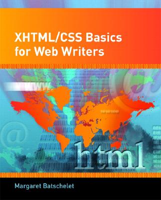 XHTML/CSS Basics for Web Writers - Batschelet, Margaret W