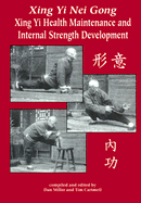 Xing Yi Nei Gung: Health Maintenance and Internal Strength Development - Miller, Dan, and Cartmell, Tim