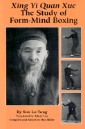 Xing Yi Quan Xue: The Study of Form-Mind Boxing - Tang, Sun Lu, and Liu, Albert (Translated by), and Miller, Dan (Editor)