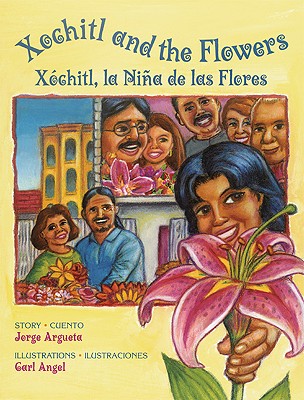 Xochitl and the Flowers/Xochitl, La Nina de Las Flores - Argueta, Jorge