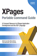 Xpages Portable Command Guide: A Compact Resource to Xpages Application Development and the Xsp Language