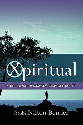 Xpiritual: Subliminal Messages in Spirituality - Bonder, Nilton, Rabbi