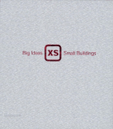 XS: Big Ideas, Small Buildings