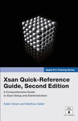 Xsan Quick-Reference Guide - Green, Adam B, and Geller, Matthew