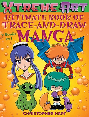 Xtreme Art (Tm) Ultimate Book of Trace-And-Draw Manga - Hart, Christopher