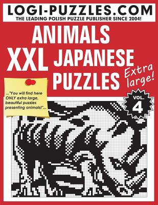 XXL Japanese Puzzles: Animals - Marciniak, Urszula (Editor), and Baran, Andrzej (Editor), and Diez, Joanna (Translated by)