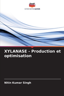 XYLANASE - Production et optimisation - Singh, Nitin Kumar