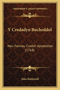 Y Credadyn Bucheddol: Neu Fannau Credo'r Apostolion (1768)