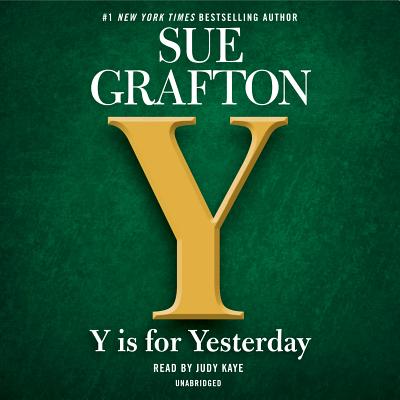 Y Is for Yesterday - Grafton, Sue, and Kaye, Judy (Read by)