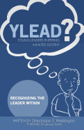 Y.L.E.A.D?(Young Leaders Entering Awaited Destiny): Recognizing the Leader Within