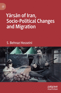 Y rs n of Iran, Socio-Political Changes and Migration