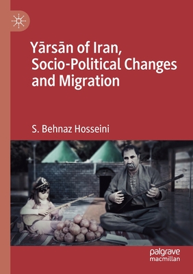 Y rs n of Iran, Socio-Political Changes and Migration - Hosseini, S Behnaz