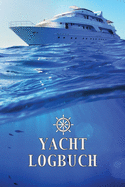 Yacht Logbuch: Nautisches Meilenlogbuch - Nachweisheft und Seetagebuch f?r Segler, Yacht und Motorboot - ca. A5 im Yacht Design