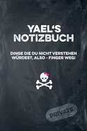 Yael's Notizbuch Dinge Die Du Nicht Verstehen Wrdest, Also - Finger Weg!: Liniertes Notizheft / Tagebuch Mit Coolem Cover Und 108 Seiten A5+ (229 X 152mm)