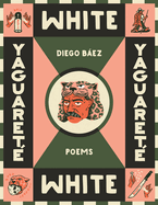 Yaguaret White: Poems