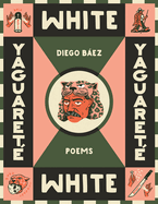 Yaguaret? White: Poems