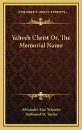 Yahveh Christ Or, the Memorial Name