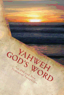 Yahweh God's Word: An Old and New Testament Paraphrase