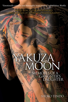 Yakuza Moon: Memoirs of a Gangster's Daughter - Tendo, Shoko, and Heal, Louise (Translated by)