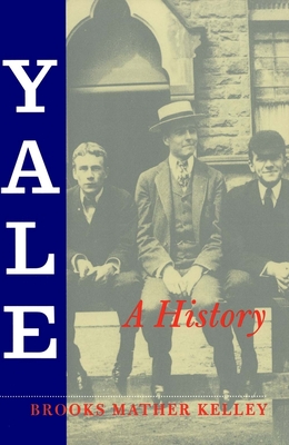 Yale: A History - Kelley, Brooks Mather