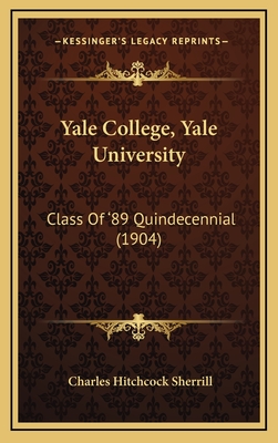 Yale College, Yale University: Class of '89 Quindecennial (1904) - Sherrill, Charles Hitchcock