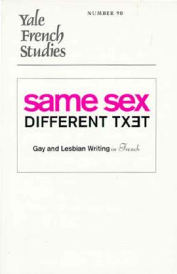 Yale French Studies, Number 90: Same Sex/Different Text? Gay and Lesbian Writing in French - Porter, Charles A, and McPherson, Karen (Editor), and Sarkonak, Ralph (Editor)