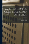 Yale, Her Campus, Class-Rooms, and Athletics