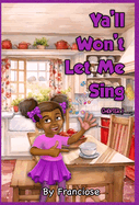 Ya'll Won't Let Me Sing: Chapter One