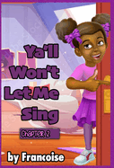 Ya'll Won't Let Me Sing: Chapter Two