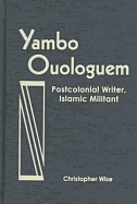 Yambo Ouologuem: Postcolonial Writer, Islamic Militant
