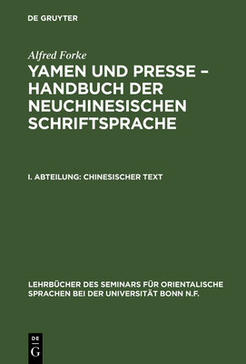 Yamen Und Presse - Handbuch Der Neuchinesischen Schriftsprache, I. Abteilung, Chinesischer Text - Forke, Alfred